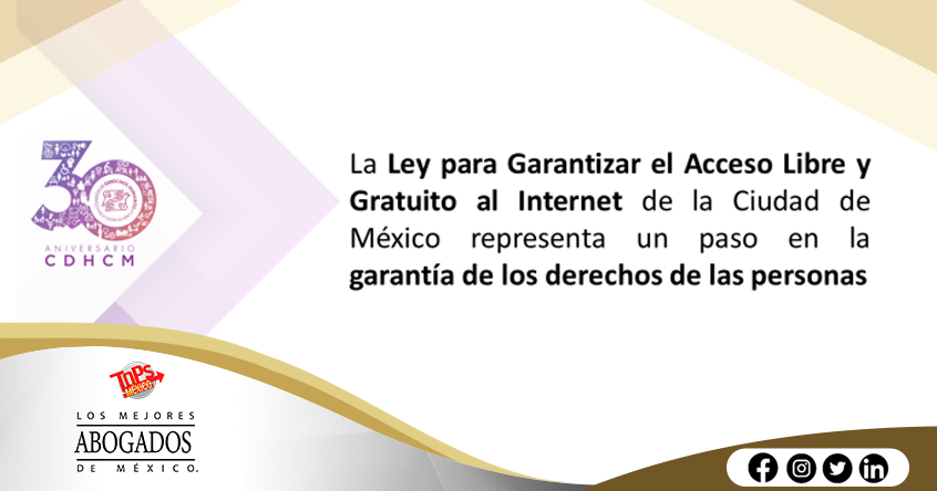 La Ley para Garantizar el Acceso Libre y Gratuito al Internet de la Ciudad de México representa un paso en la garantía de los derechos de las personas
